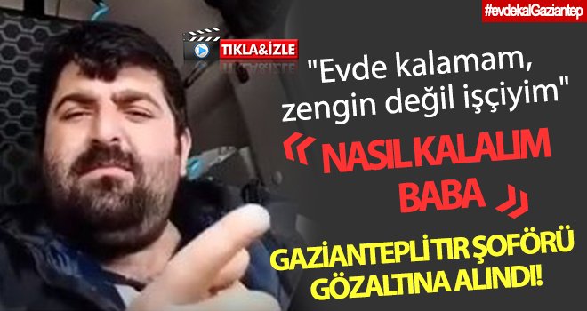 Paylaşımı sosyal medyada olay oldu! TIR şoförü gözaltına alındı!