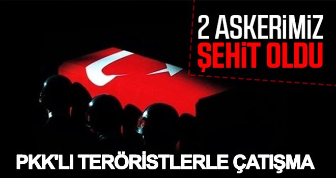 PKK'lı teröristlerle çıkan çatışmada 2 asker şehit oldu, 4 asker yaralandı