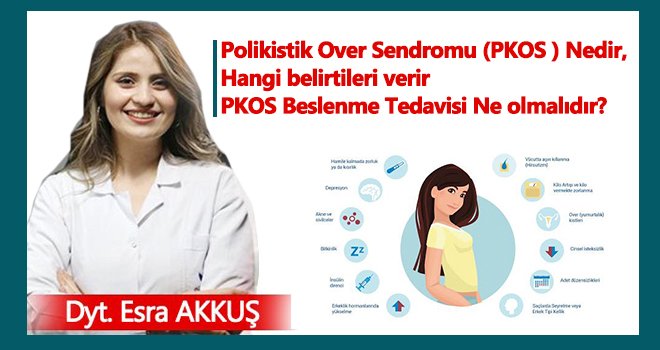 Polikistik Over Sendromu (PKOS ) Nedir, Hangi belirtileri verir PKOS Beslenme Tedavisi Ne olmalıdır?
