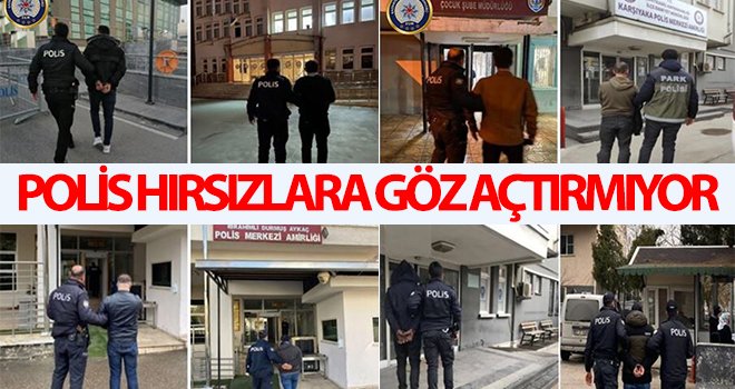 Polis hırsızlara göz açtırmıyor: 26 gözaltı