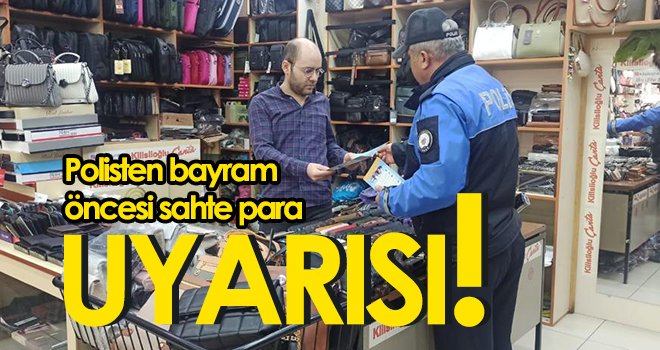 Polisten bayram öncesi sahte para uyarısı