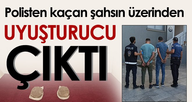 Polisten kaçan şahsın üzerinden uyuşturucu çıktı