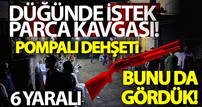 Pompalı tüfekle dehşet saçtılar! Düğünde istek parça kavgası