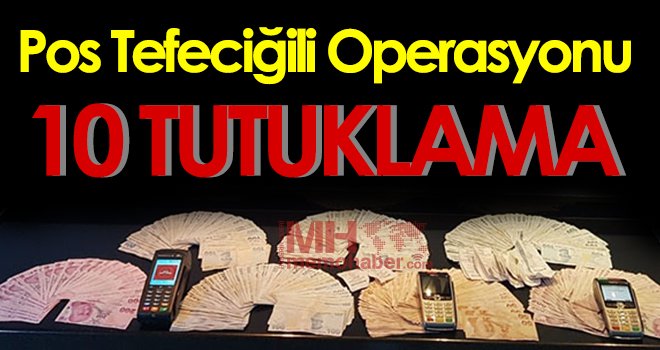 Pos tefeciliği operasyonu 10 tutuklama