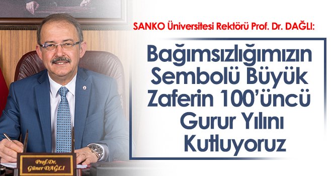 Prof. Dr. Dağlı: ‘Bağımsızlığımızın Sembolü Büyük Zaferin 100’üncü Gurur Yılını Kutluyoruz’