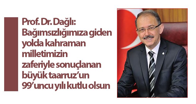 Prof. Dr. Dağlı: Büyük Taarruz’un 99’uncu yılı kutlu olsun