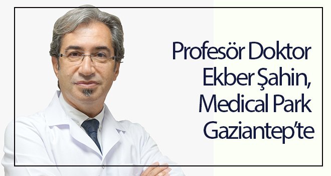 Prof. Dr. Şahin, Medical Park Gaziantep’te hasta kabulüne başladı