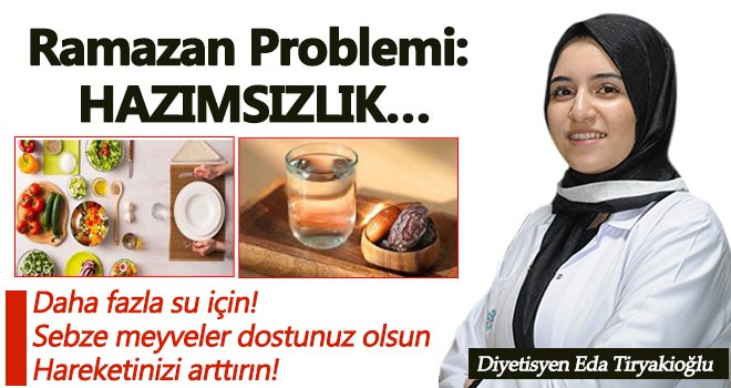 Ramazan Problemi: Hazımsızlık…