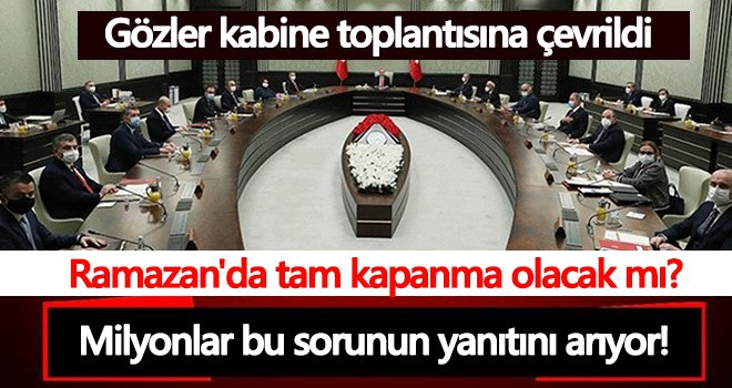 Ramazan'da tam kapanma olacak mı? 