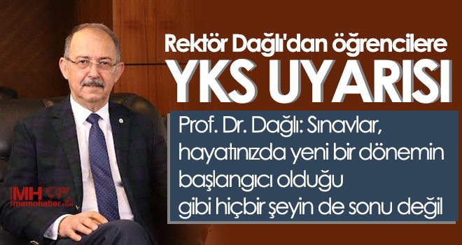 Rektör Dağlı'dan öğrencilere YKS uyarısı