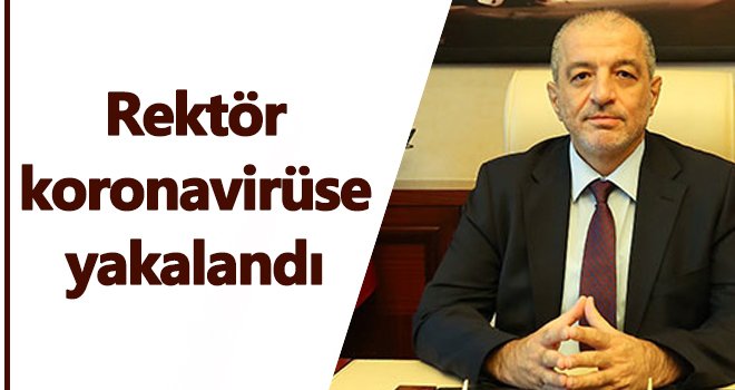 Rektör Dereli koronavirüse yakalandı