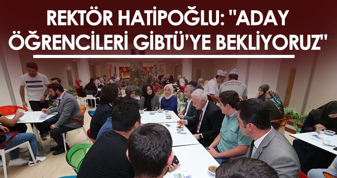 Rektör Hatipoğlu: Aday öğrencileri GİBTÜ’ye bekliyoruz