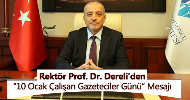 Rektör Prof. Dr. Dereli’den 10 Ocak mesajı