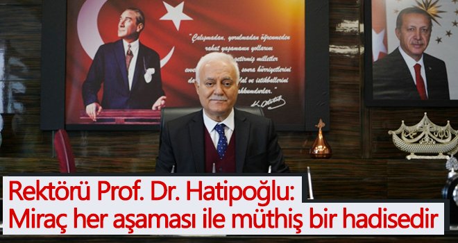 Rektörü Prof. Dr. Hatipoğlu'ndan Miraç Kandili mesajı