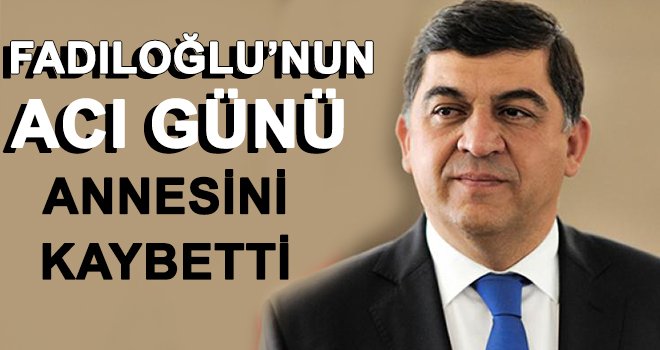 Fadıloğlu'nun acı günü: Annesi Sezer Fadıloğlu'nu kaybetti