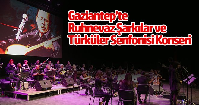 Ruhnevaz Şarkılar ve Türküler Senfonisi Konseri