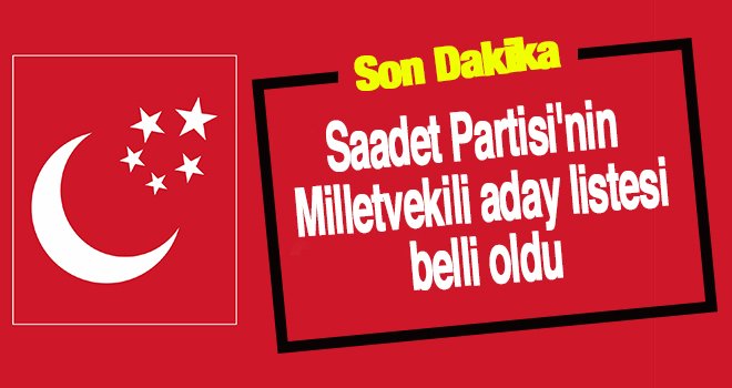  Saadet Partisi Gaziantep milletvekili aday listesi netleşti! İşte isimler