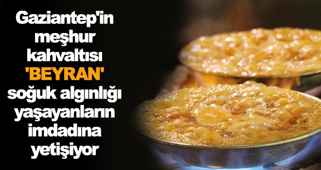 Sabah kahvaltısının vazgeçilmezi 'BEYRAN'