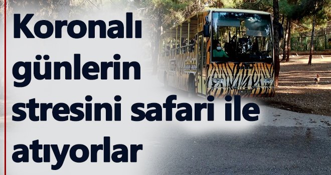‘Safari Park’ koronalı günlerde adeta stres atma merkezi haline geldi