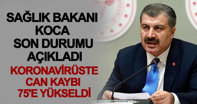 Sağlık Bakanı Koca son durumu açıkladı! Ölü sayısı arttı