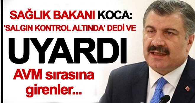 Sağlık Bakanı Koca: Şu anki şartlarda salgın kontrol altında