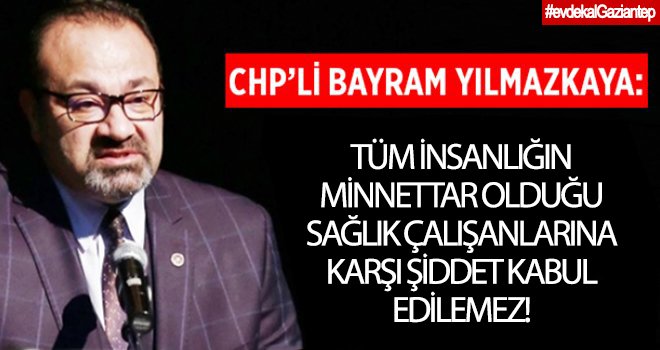 Sağlık Çalışanlarına Karşı Şiddet Kabul Edilemez! 