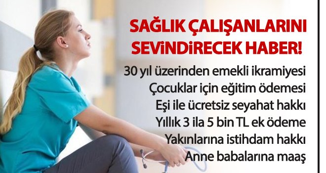 Sağlık çalışanlarını sevindirecek haber!