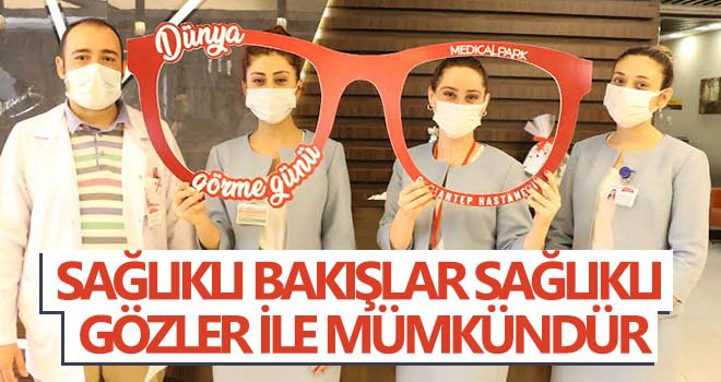 Sağlıklı bakışlar sağlıklı gözler ile mümkündür