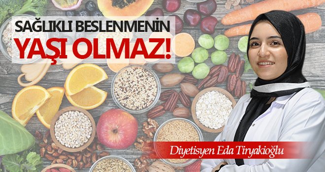 Sağlıklı beslenmenin Yaşı Olmaz!