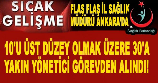 Sağlıkta deprem! 30'a yakın idareci görevden alındı