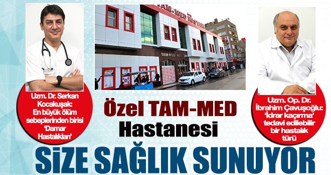 Sağlıkta en doğru adres 'Özel TAM-MED Hastanesi'