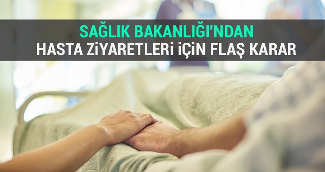 Sağlık'ta Korona Virüs kararı: Ziyaretler yasaklandı