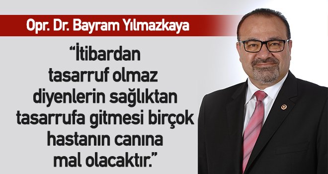 Sağlıkta tasarruf birçok hastanın canına mal olacak!