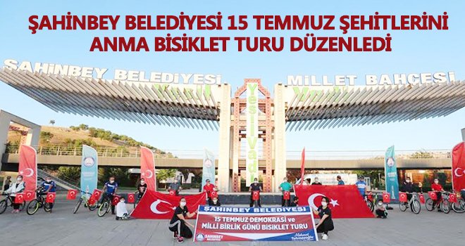 Şahinbey'de 15 Temmuz şehitleri anısına bisiklet turu