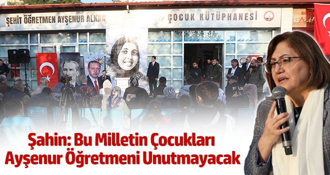 Şahin: Bu Milletin Çocukları Ayşenur Öğretmeni Unutmayacak