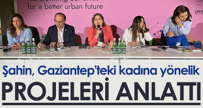 Şahin, Gaziantep'teki kadına yönelik projeleri anlattı