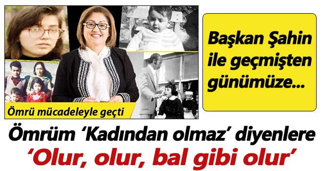 Şahin: Ömrüm ‘Kadından olmaz’ diyenlere...