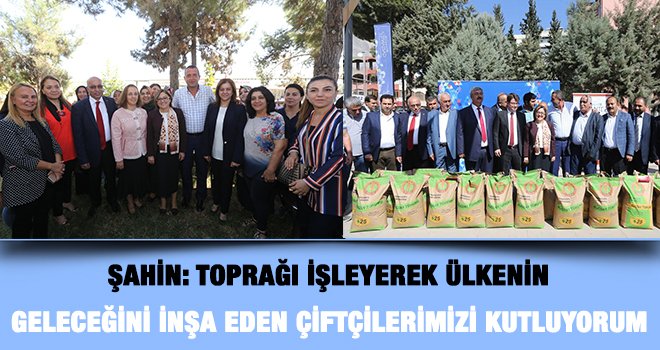 Şahin, ülkenin ekonomisine katkı sunan çiftçileri tebrik etti