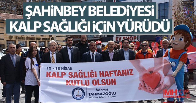 Şahinbey Belediyesi kalp sağlığı için yürüdü