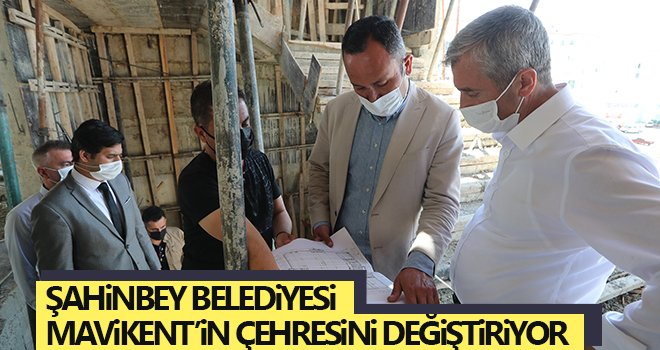 Şahinbey Belediyesi Mavikent’in çehresini değiştiriyor