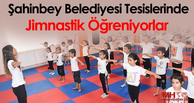 Şahinbey Belediyesi Tesislerinde Jimnastik Öğreniyorlar