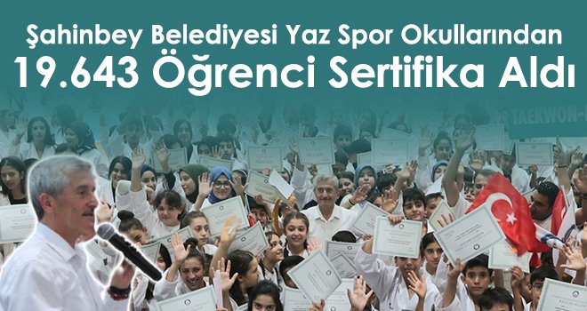 Şahinbey Belediyesi Yaz Spor Okullarından 19.643 Öğrenci Sertifika Aldı