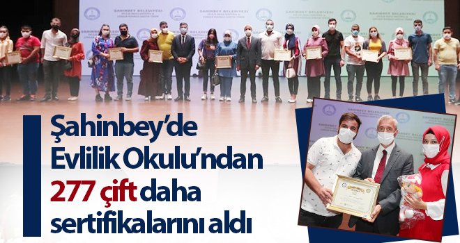 Şahinbey’de Evlilik Okulu’ndan 277 çift daha sertifikalarını aldı