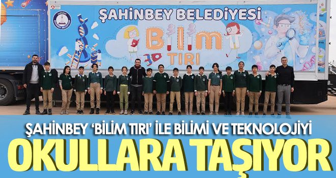 Şahinbey ‘Bilim Tırı’ ile bilimi ve teknolojiyi okullara taşıyor