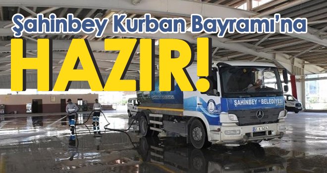Şahinbey Kurban Bayramı’na hazır