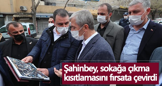 Şahinbey, sokağa çıkma kısıtlamasını fırsata çevirdi