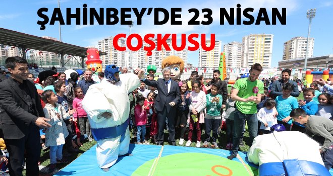 Şahinbey'de 23 Nisan coşkuyla kutlandı