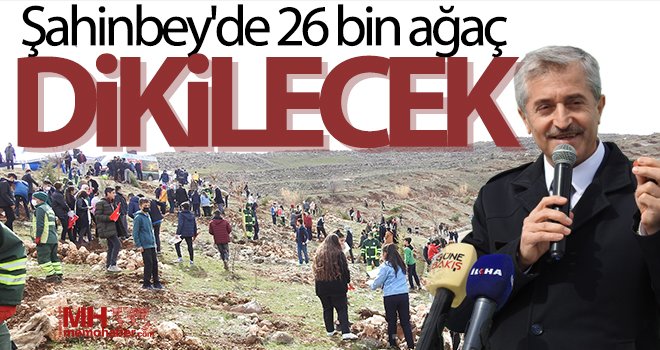Şahinbey'de 26 bin ağaç dikilecek
