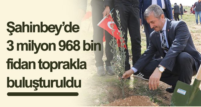 Şahinbey’de 3 milyon 968 bin fidan toprakla buluşturuldu