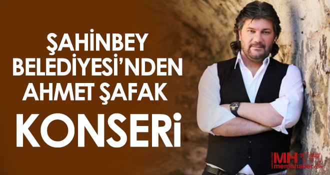 Şahinbey’de Ahmet Şafak konseri düzenlenecek